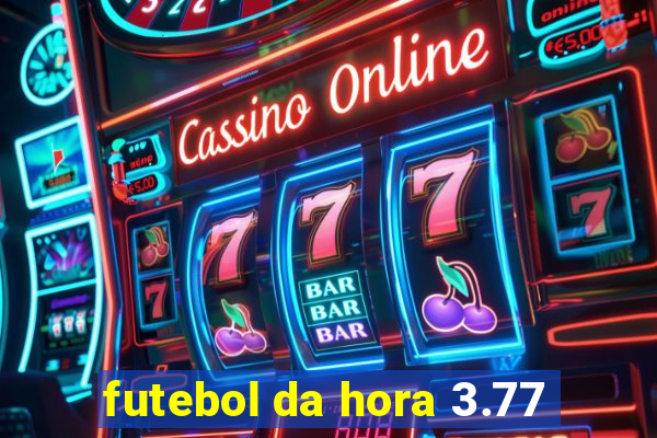 futebol da hora 3.77